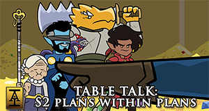 Table Talk: Plans Within Plans